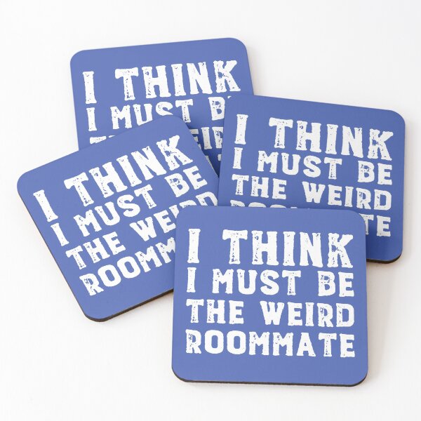 Item preview, I think I must be the weird roommate (white text) designed and sold by Ofeefee.