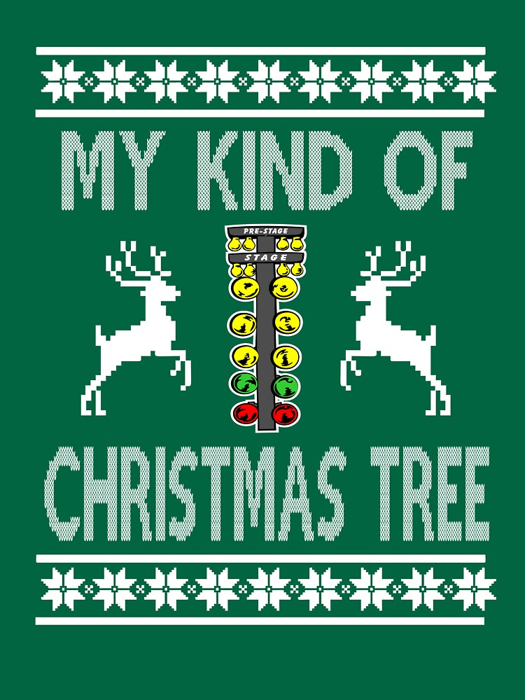 "My Kind Of Christmas Tree Drag Racing Sweater Design" Tshirt for