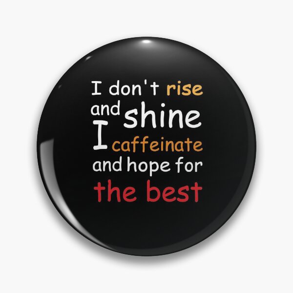 Item preview, I don't rise and shine I caffeinate and hope for the best : thanksgiving,wedding,event,coffee,caffeine. designed and sold by comeonyassine21.