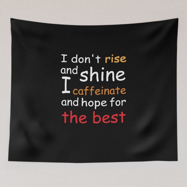 Item preview, I don't rise and shine I caffeinate and hope for the best : thanksgiving,wedding,event,coffee,caffeine. designed and sold by comeonyassine21.
