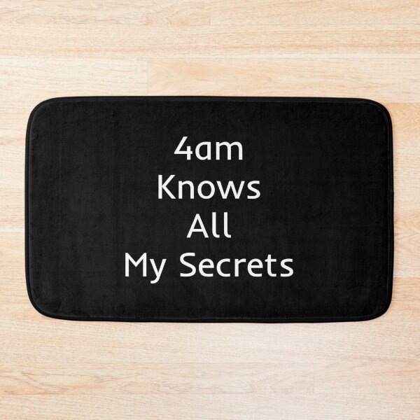 Item preview, 4am Knows All My Secrets designed and sold by mtidesigns.