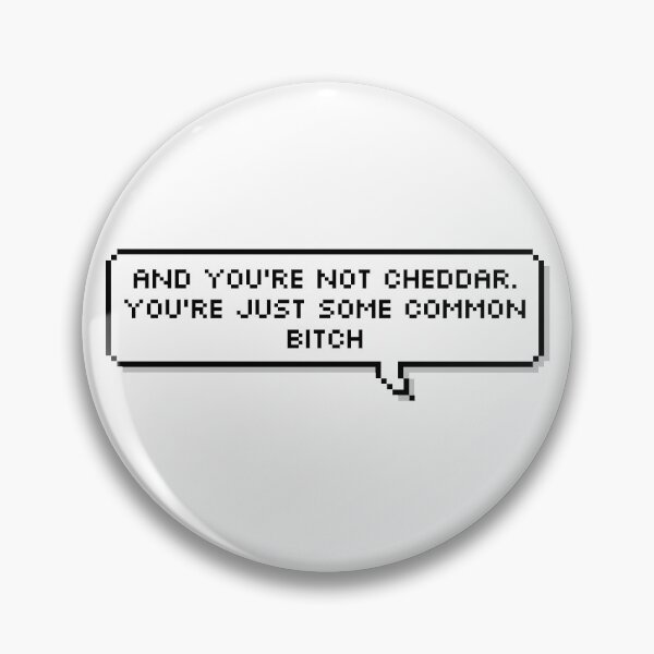 Item preview, you're not cheddar, you're just some common bitch designed and sold by lucreziatrebbi.