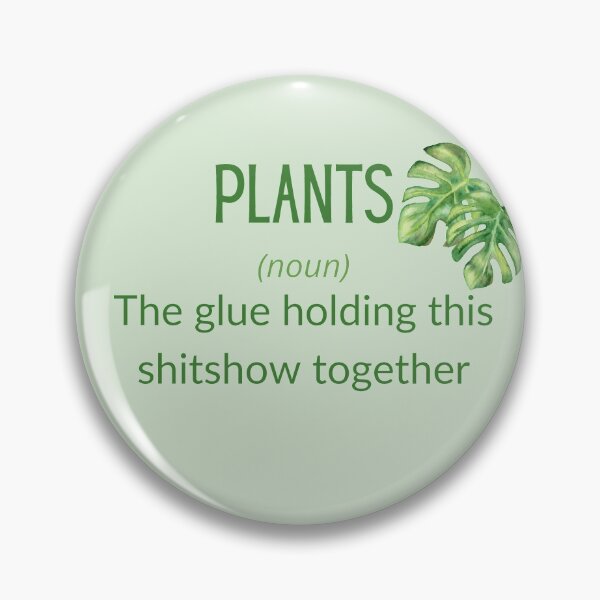 Item preview, Plants, The glue holding this shitshow together designed and sold by haileev.
