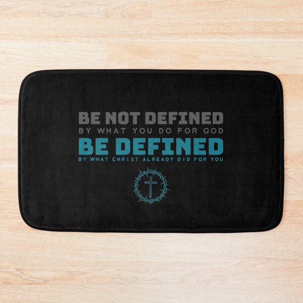 Item preview, Be Defined By What Christ Already Did For You, Not By What You Do For God. designed and sold by TatteredFaith.