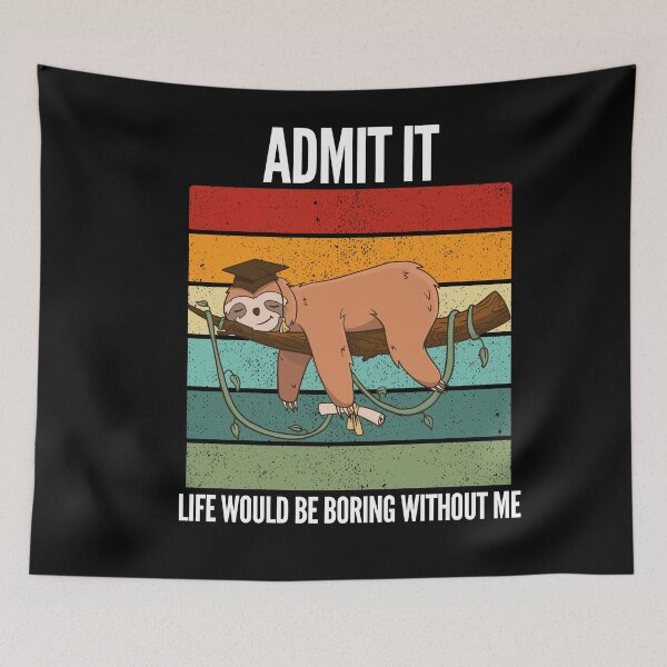 Item preview, Admit It Life Would Be Boring Without Me designed and sold by Club7Studios.