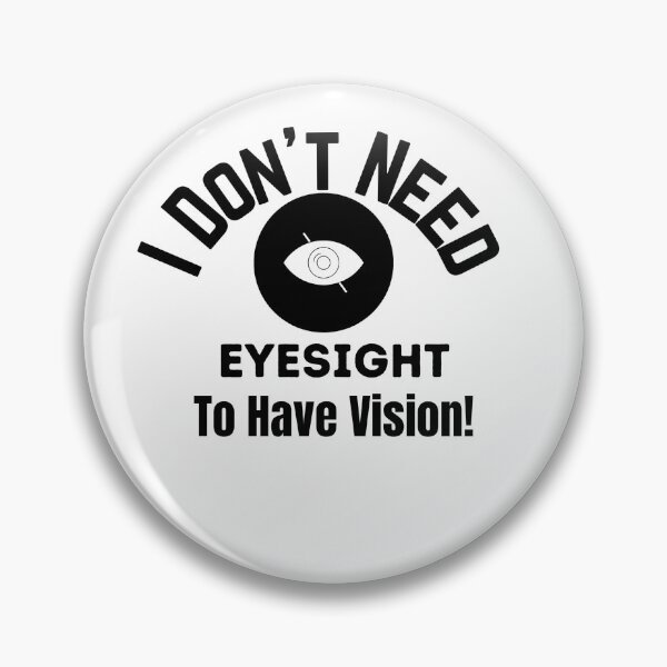 Item preview, I Don't Need Eyesight to Have Vision designed and sold by FauxAesthetic.