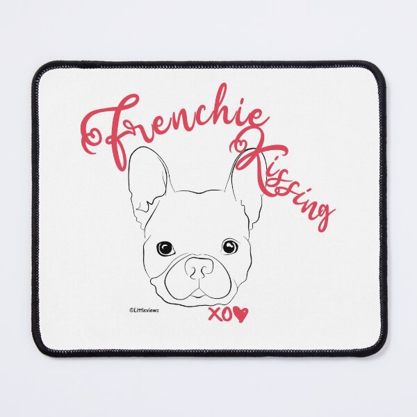 Frenchie Kissing - I love kissing my Frenchie Mouse Pad