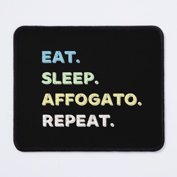 Item preview, Eat. Sleep. Affogato. Repeat. designed and sold by Life Shop.