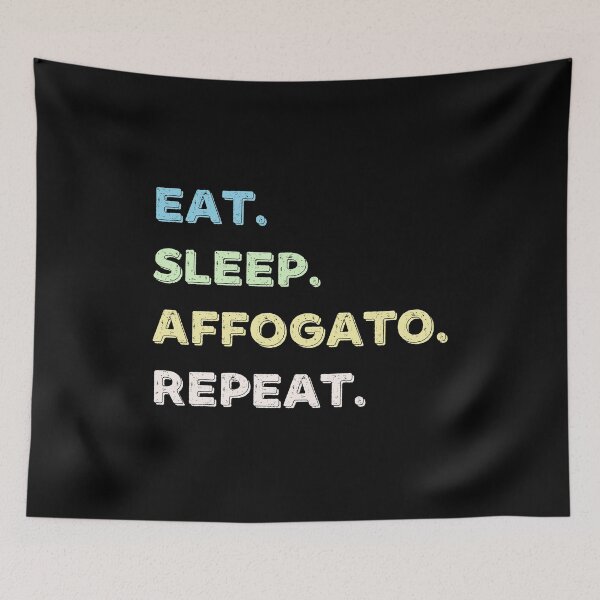 Item preview, Eat. Sleep. Affogato. Repeat. designed and sold by Life Shop.