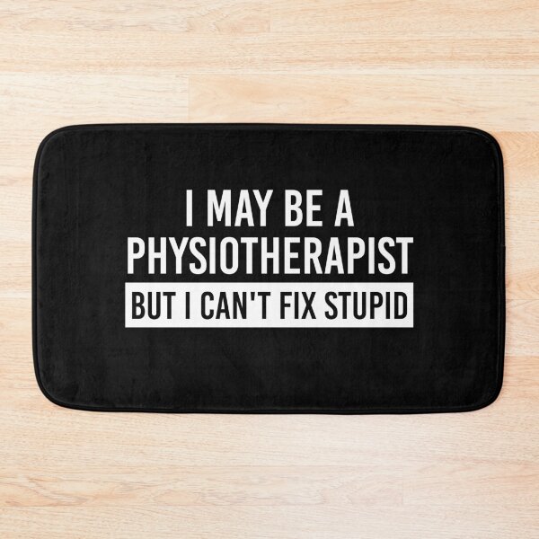 Item preview, I'm a Physiotherapist but I can't fix stupid | Funny physiotherapist quotes designed and sold by Violet Treasures.