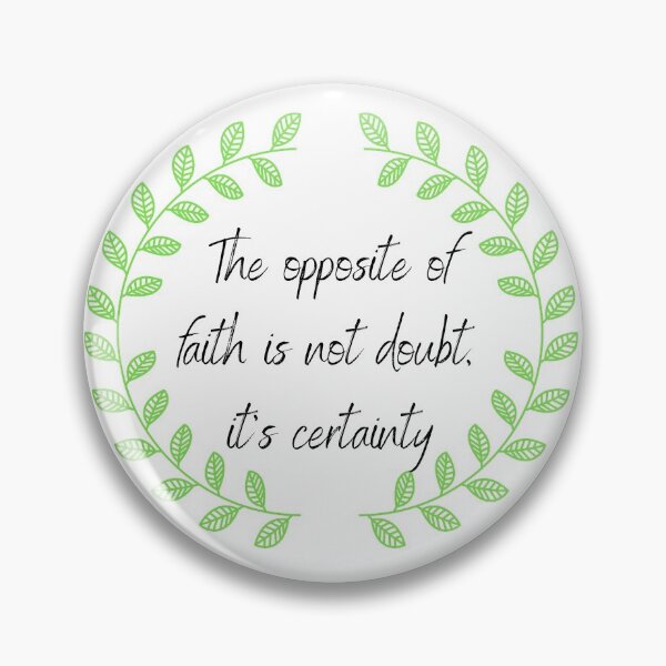 Item preview, The Opposite of Faith is not Doubt, it's Certainty designed and sold by CheekyGrace.