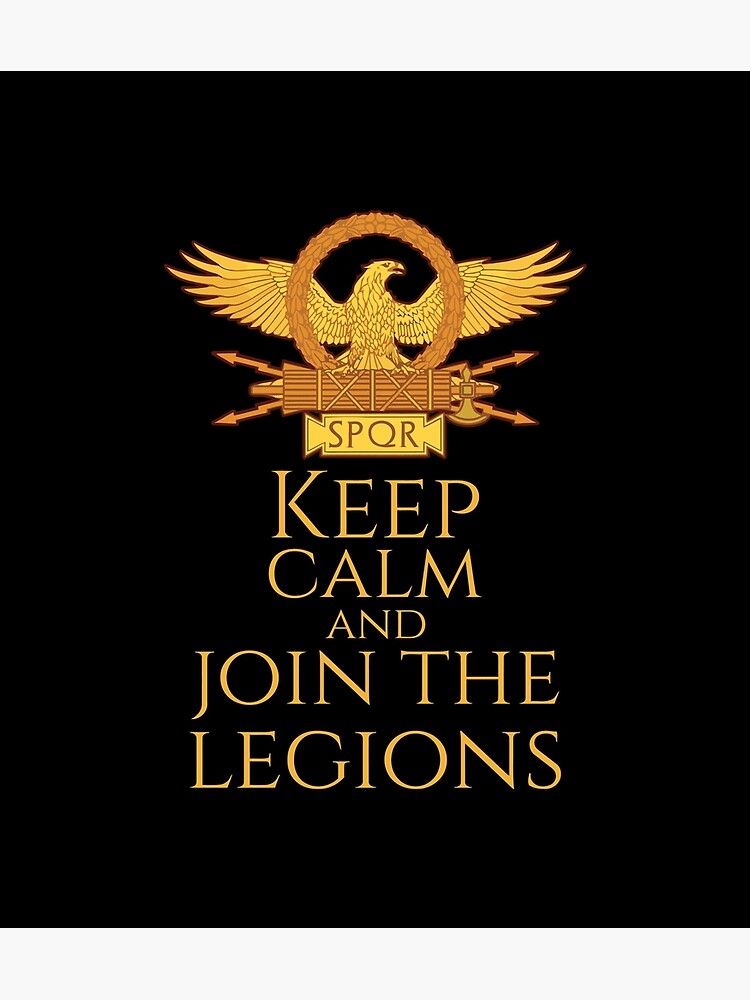 Disover Roman Legionary Eagle Keep Calm And Join The Legions Premium Matte Vertical Poster