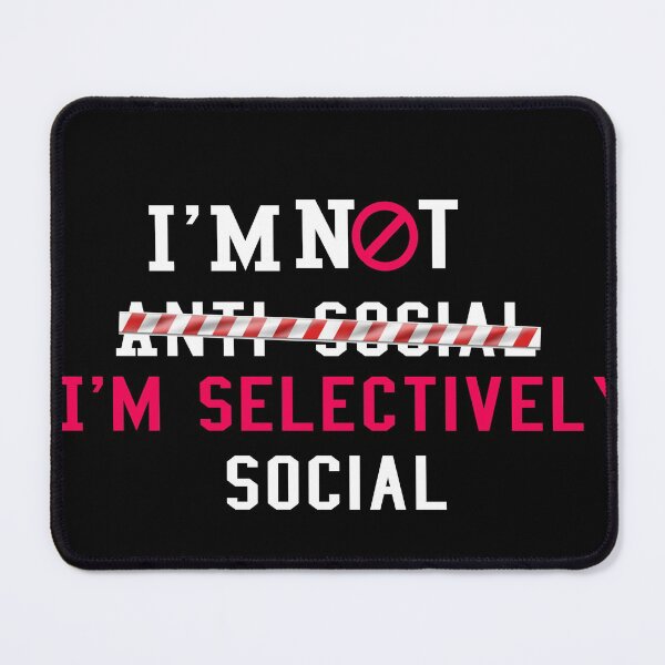 Item preview, Not Anti Social Im Selectively Social  designed and sold by ANAS    HO.
