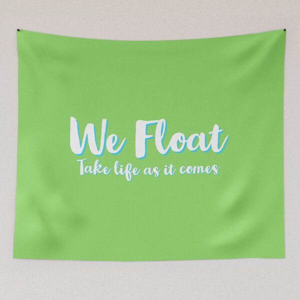 Item preview, We Float, Take Life As It Comes   designed and sold by ThatSparrowBoy.