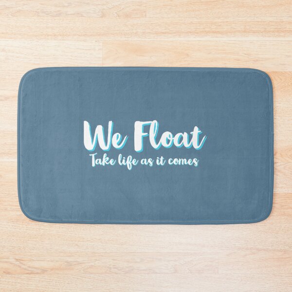 Item preview, We Float, Take Life As It Comes   designed and sold by ThatSparrowBoy.