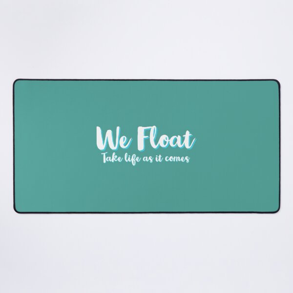 Item preview, We Float, Take Life As It Comes   designed and sold by ThatSparrowBoy.