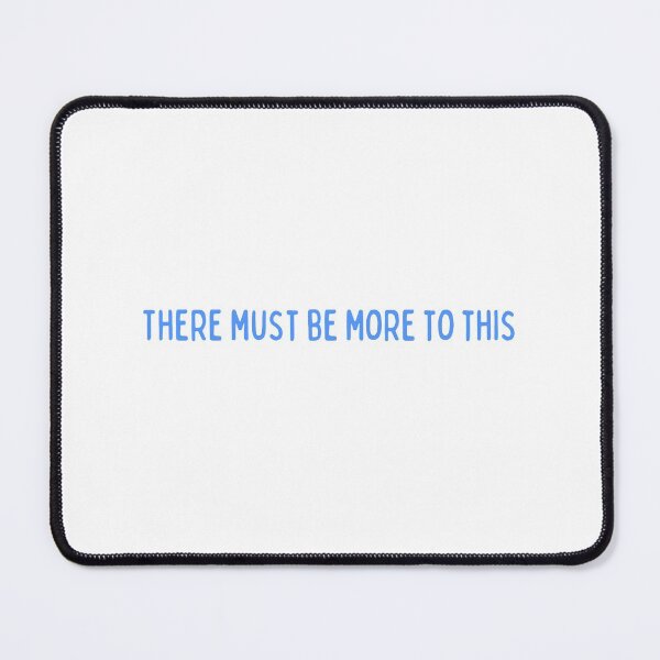 Item preview, There Must Be More To This designed and sold by supercomfy.