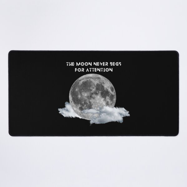 Item preview, The Moon Never Begs For Attention designed and sold by CharMou.