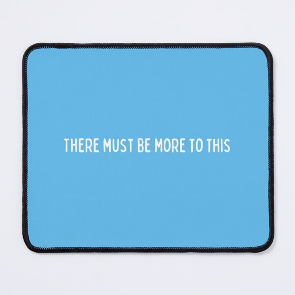 Item preview, There Must Be More To This designed and sold by supercomfy.