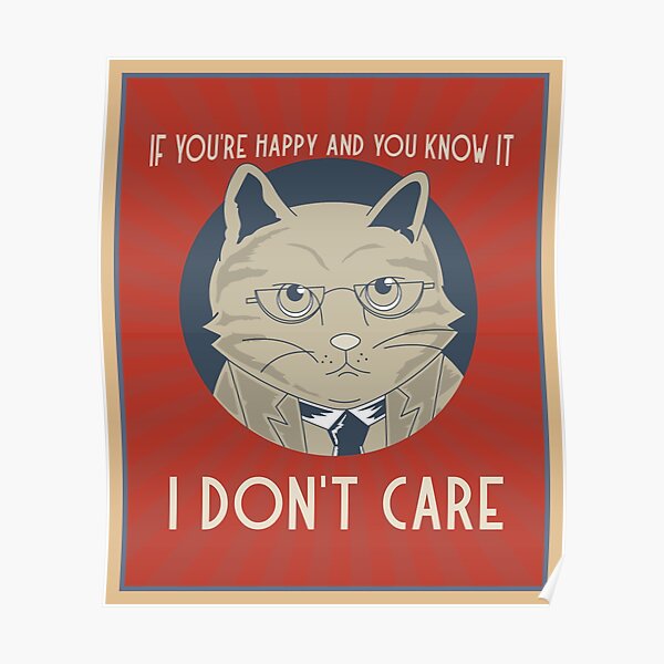 "If you're Happy and you know it I Don't Care Cat meme" Poster for