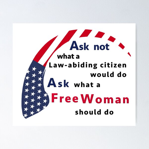 Item preview, Ask not what a Law-abiding citizen would do - ask what a Free Woman should do - American designed and sold by crimsonbamboo.