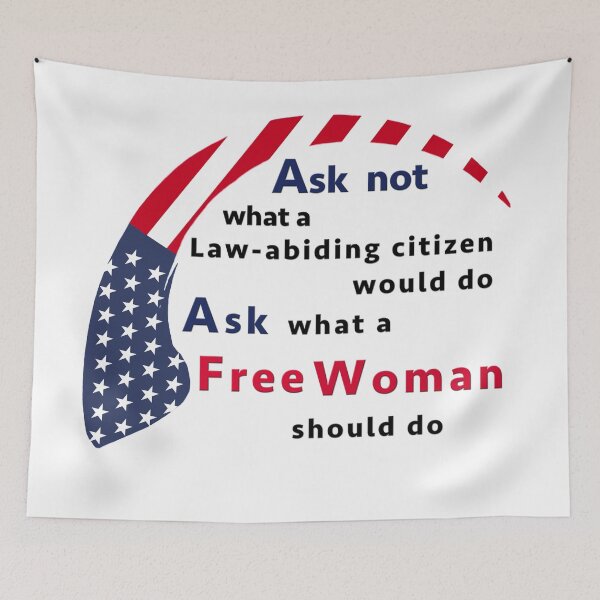 Item preview, Ask not what a Law-abiding citizen would do - ask what a Free Woman should do - American designed and sold by crimsonbamboo.