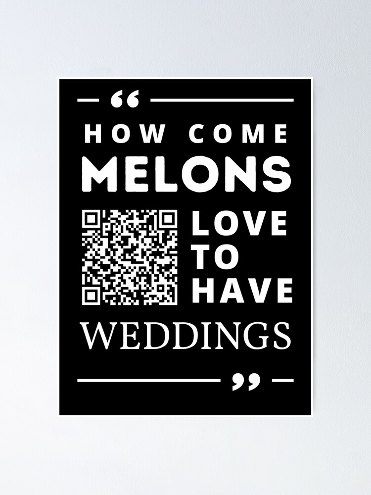 "QR Code Dad Jokes Prank How come Melons love to have Weddings