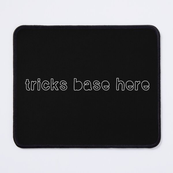 Tricks base here Mouse Pad