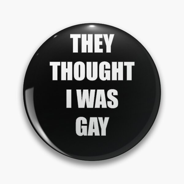 Item preview, THEY THOUGHT I WAS GAY designed and sold by memeing.