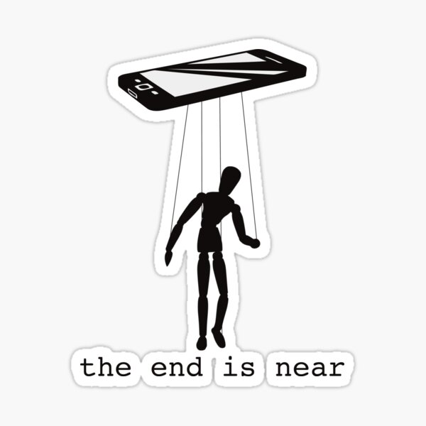 Item preview, the end is near/Neo-Luddism/Anti-Technology/Dark Humor designed and sold by YomeHayin.