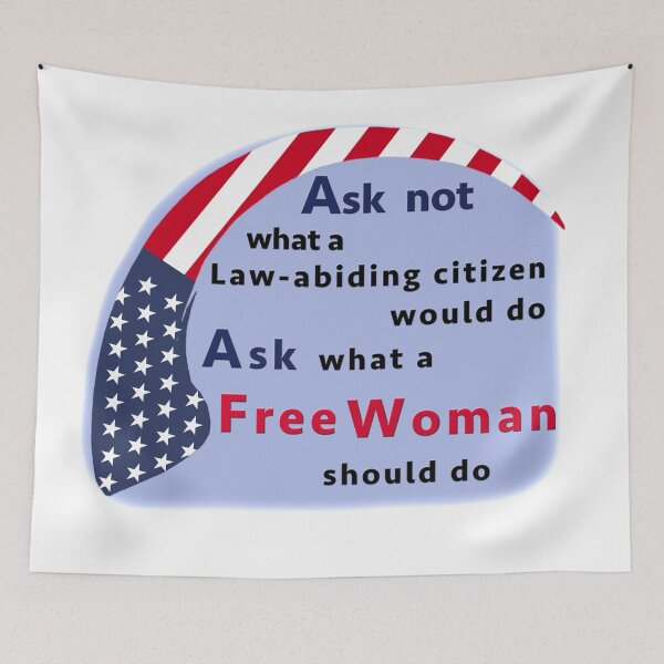 Item preview, Ask not what a Law-abiding citizen would do - ask what a Free Woman should do - American designed and sold by crimsonbamboo.