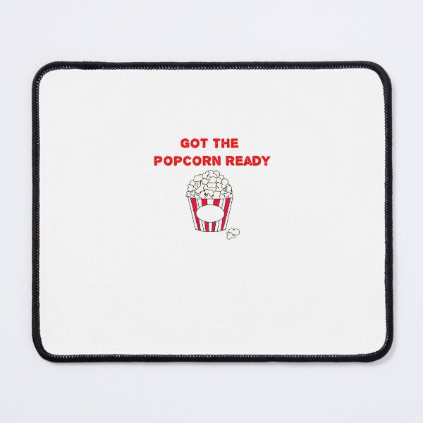 Item preview, Got The Popcorn Ready , Funny Saying , Get ready Popcorn designed and sold by Soukainadesign.