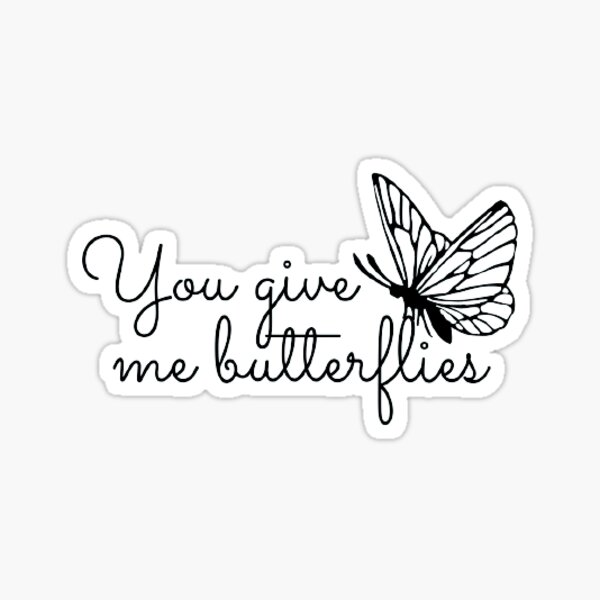 "You Give Me Butterflies Lyric sticker " Sticker for Sale by anda18