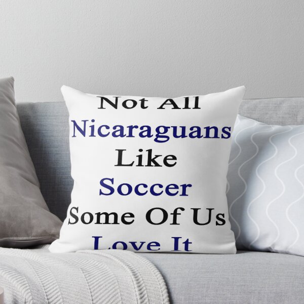 Item preview, Not All Nicaraguans Like Soccer Some Of Us Love It  designed and sold by supernova23.