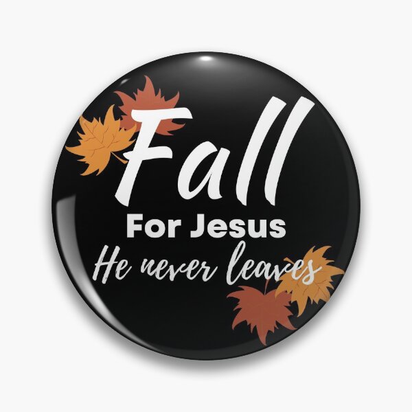 Item preview, Fall for Jesus He Never Leaves designed and sold by Peter Stawicki.