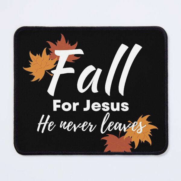 Item preview, Fall for Jesus He Never Leaves designed and sold by Peter Stawicki.
