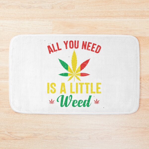 Item preview, All You Need Is A Little Weed-funny gift idea for adults who smoke marijuana designed and sold by BRtisticDesigns.