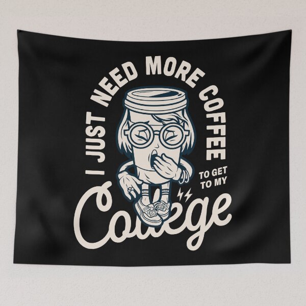 Item preview, College I Need More Coffee designed and sold by Vector Scout Lab.