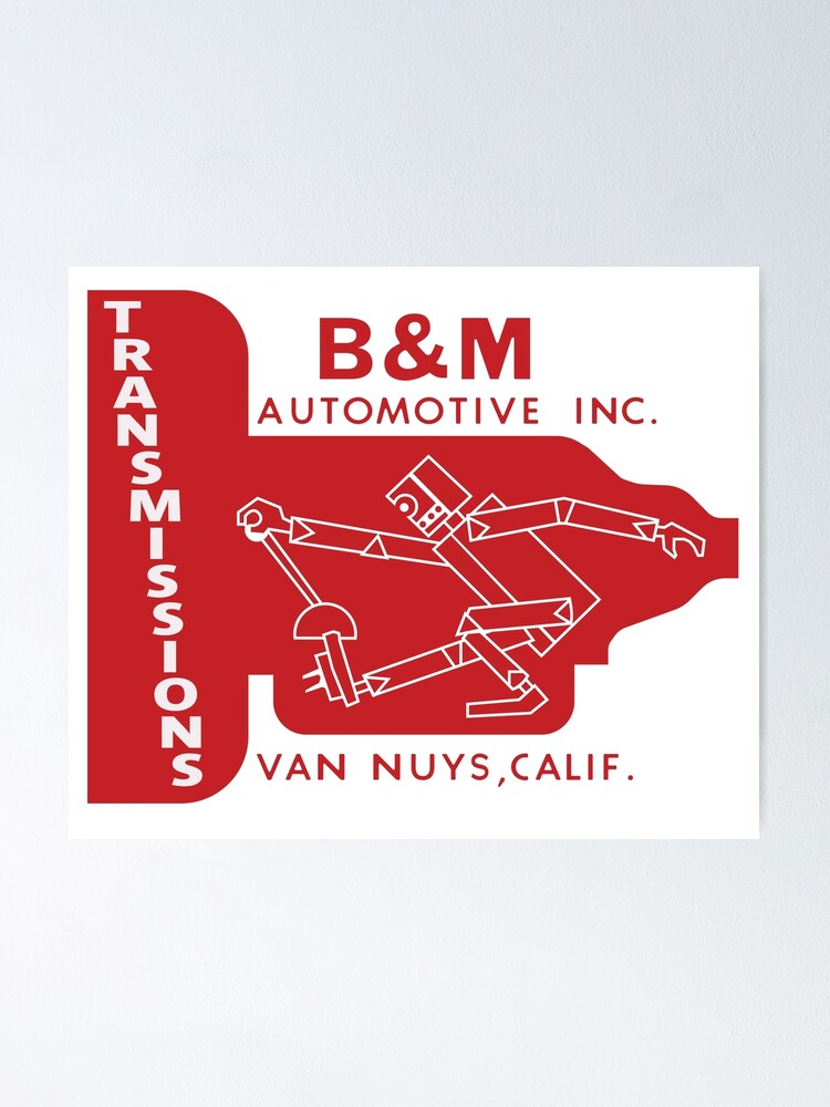 "B & M Automotive Inc. Transmissions Van Nuys, California" Poster by