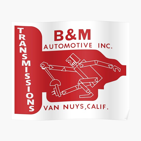 "B & M Automotive Inc. Transmissions Van Nuys, California" Poster by