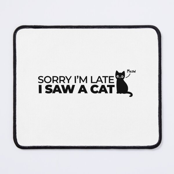 Item preview, Sorry I'm late I saw a cat designed and sold by SIMPLINZ.
