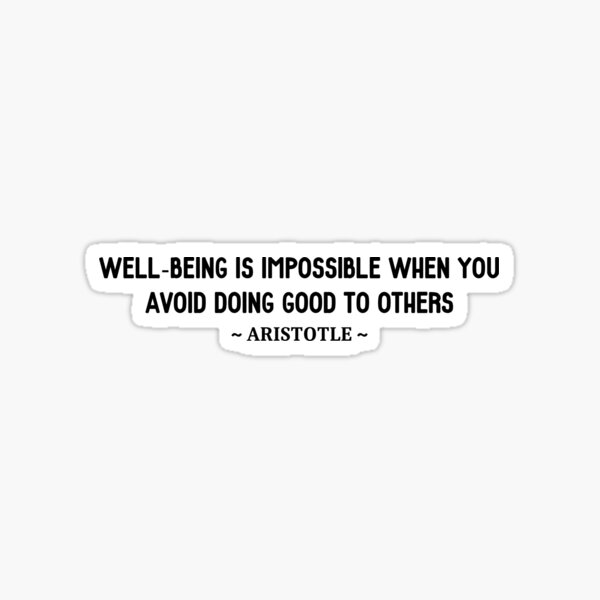 Aristotle Doing Good To Others Quote Sticker