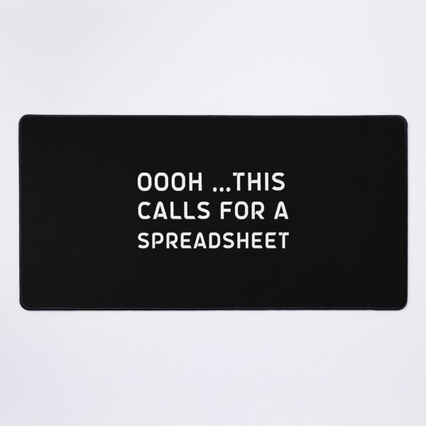 This Calls For A Spreadsheet - Funny Birthday or Christmas Gift for CPA or Bookkeeper - Excel Spreadsheet , office Desk Mat