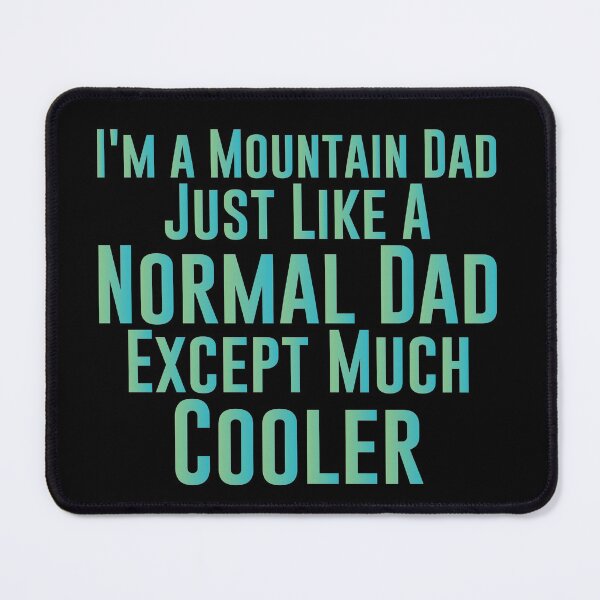 Item preview, I'm a Mountain Dad Just Like A Normal Dad Except Much Cooler - Haking Hakers Sarcastic Funny Hilarious Present For Mom, Dad , Girlfriend Or Boyfriend designed and sold by Aymanclothings.