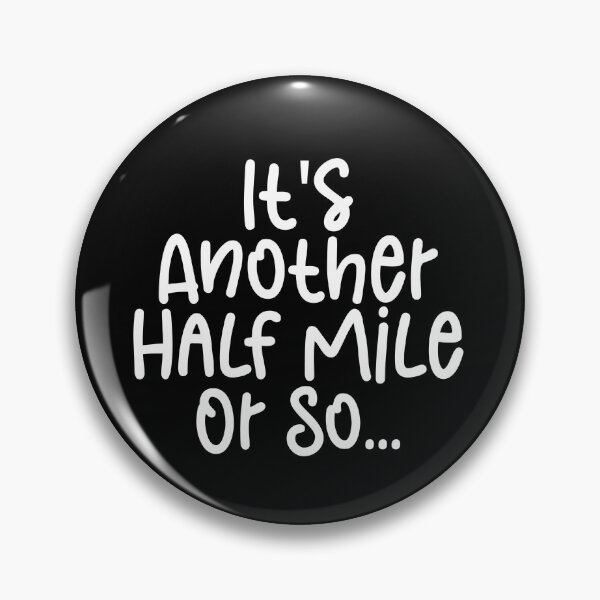 Item preview, It's Another Half Mile Or So - Haking Hakers Sarcastic Funny Hilarious Present For Mom, Dad , Girlfriend Or Boyfriend designed and sold by Aymanclothings.