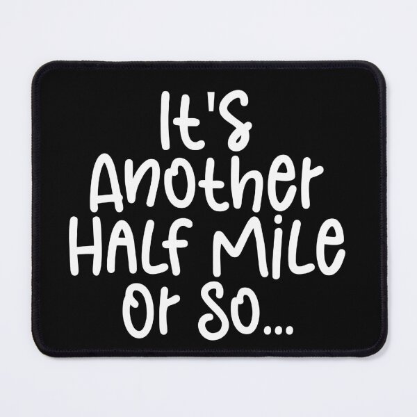 Item preview, It's Another Half Mile Or So - Haking Hakers Sarcastic Funny Hilarious Present For Mom, Dad , Girlfriend Or Boyfriend designed and sold by Aymanclothings.