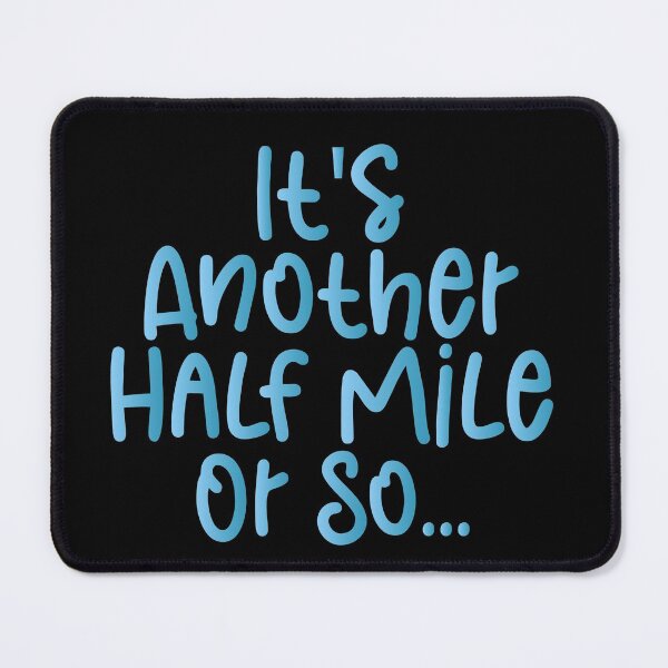 Item preview, It's Another Half Mile Or So - Haking Hakers Sarcastic Funny Hilarious Present For Mom, Dad , Girlfriend Or Boyfriend designed and sold by Aymanclothings.