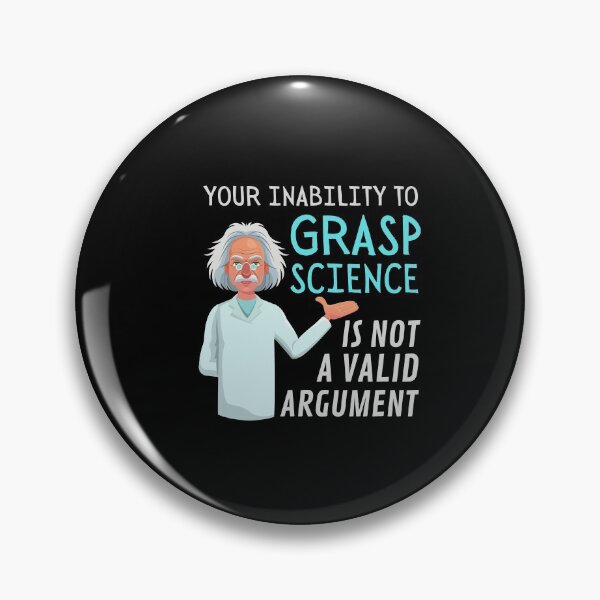 Item preview, Your Inability to Grasp Science is not a valid argument!  designed and sold by HROC.