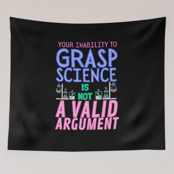 Item preview, Your Inability to Grasp Science is not a valid argument!  designed and sold by HROC.