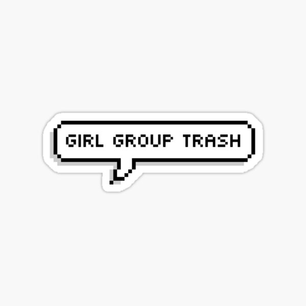 Girl Group Trash Speech Bubble Sticker